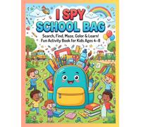 I SPY SCHOOL BAG: Search, Find, Maze, Color & Learn for Kids Ages 4-8