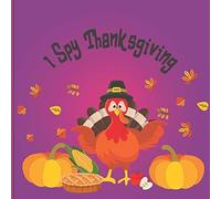 I Spy Thanksgiving: A Fun Book For 6-12 Year Old About Autumn & Thanksgiving Great Gift Idea For Preschoolers & Kids & Kindergarten !
