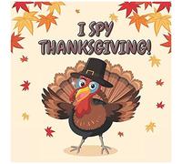 I Spy Thanksgiving!: A Fun Learning Activity, Picture And Guessing Game For Kids Ages 2-5, Toddler Preschool & Kindergarteners Thanksgiving Theme