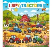 I Spy Tractors: Farm Tractor Counting Activity for Toddlers: An Educational I Spy Game and Tractor Learning Book for Preschoolers Ages 3-5