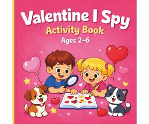 I Spy Valentine Book for Kids Ages 2-6: A Fun Guessing & Counting Game with Cute Hearts, Animals, and Valentine Objects | Easy Picture Puzzle Book for Toddlers & Preschoolers