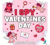 I Spy Valentine's Day Activity Book For Kids: Fun And Educational Interactive Guessing Game And Coloring Book For Preschoolers & Toddlers - Perfect Valentine's Day Gift For Kids