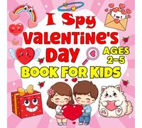 I Spy Valentine's Day Book For Kids Ages 2-5: A fun and interactive Guessing Game Activity Book for Toddlers and Kids, With Cute Valentine's Day ... for boys and girls (Valentine's Day Gift)