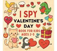 I Spy Valentine's Day Book for Kids Ages 2-5: Interactive Coloring and Learning Activities with an Exciting Guessing Game Adventure for Preschoolers and Toddlers