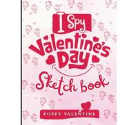 I Spy Valentine's Day: The Over-the-Top Solo Celebration: A Gentle Sketchbook for Hearts, Ideas & Me-Time: Cute cover, Glossy Cover, Large Size 8.5" x 11"