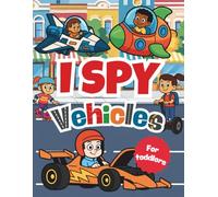 I Spy Vehicles: A Fun Search and Find Book for Kids and Toddlers | Preschool Learning Activity Game with Cars and Trucks | Perfect Gift for Boys and Girls, Best for Learning Fun