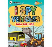 I Spy Vehicles Book For Kids: Find Cars, Buses, Trucks, Planes and Construction Vehicles. A Cute Search and Find Book for Toddlers & Big Kids. Fun Picture Puzzle Activity Book fo Children.
