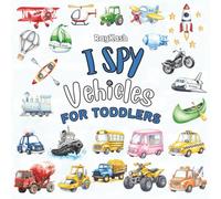 I Spy Vehicles Book: Simple Search and Find Book for Kids Ages 2-4 | Cars, Trucks, Boats, Planes & Construction Vehicles