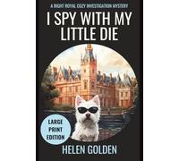 I Spy With My Little Die (A Right Royal Cozy Investigation): Large Print Edition