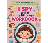 I Spy with My Little Eye: A Fun I Spy Workbook for Kids Ages 3-5 to Boost Observation and Early Learning Math Skills