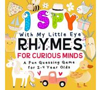 I Spy With My Little Eye Rhymes for Curious Minds: A Fun Guessing Game for 2-4 Year Olds for Preschoolers Kids and Toddlers