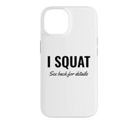I Squat See Back for Details Gym Workout This is Why I Squat Coque pour iPhone 14