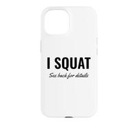 I Squat See Back for Details Gym Workout This is Why I Squat Coque pour iPhone 15