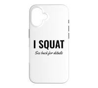 I Squat See Back for Details Gym Workout This is Why I Squat Coque pour iPhone 16