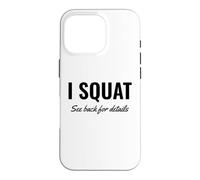 I Squat See Back for Details Gym Workout This is Why I Squat Coque pour iPhone 16 Pro