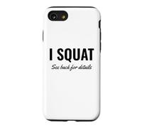 I Squat See Back for Details Gym Workout This is Why I Squat Coque pour iPhone SE (2020) / 7/8