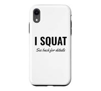 I Squat See Back for Details Gym Workout This is Why I Squat Coque pour iPhone XR