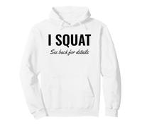 I Squat See Back for Details Gym Workout This is Why I Squat Sweat à Capuche