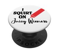 I Squirt on Juicy Wieners Women Funny Hot Dog Juicy Wiener PopSockets PopGrip Adhésif
