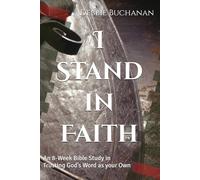 I Stand in Faith: An 8-W ible Study in Trusting God’s Word as your Own