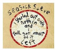Seasick Steve - I Started Out with Nothin & I [Import]
