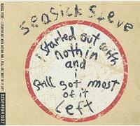 I Started Out With Nothin' And I Still Got Most Of It Left