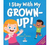 I Stay With My Grown-Up!: Gentle Affirmations About Safety and Strangers