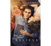 I Still Believe A Memoir by Jeremy Camp & With David Thomas Jeremy Camp With David Thomas (Auteur)