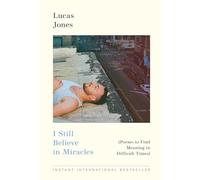 I Still Believe in Miracles: Poems to Find Meaning in Difficult Times
