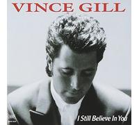 I Still Believe In You by Gill Vince (1992-09-01)