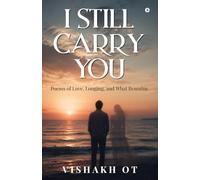 I Still Carry You: Poems of Love, Longing, and What Remains