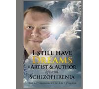 I still have Dreams as an Artist and Author living with Schizophrenia