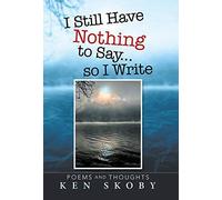 I Still Have Nothing To Say ... So I Write