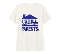 I Still Live with My Parents Funny T-Shirt Haut de Gamme