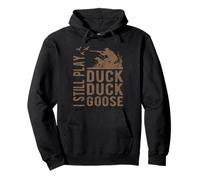 I Still Play Duck Goose Funny Duck Hunting Camo Waterfowl Sweat à Capuche