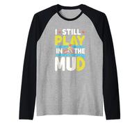 I Still Play In The Mud Motocross amusant pour motards |---- Manche Raglan
