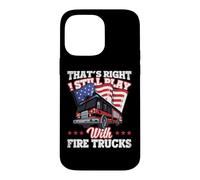 I Still Play with Fire Trucks American Flag Firefighter Coque pour iPhone 14 Pro Max