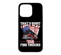 I Still Play with Fire Trucks American Flag Firefighter Coque pour iPhone 15 Pro Max