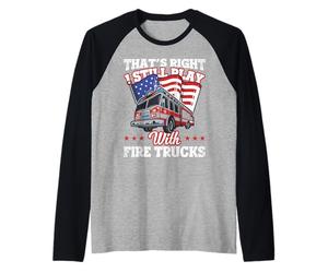 I Still Play with Fire Trucks American Flag Firefighter Manche Raglan
