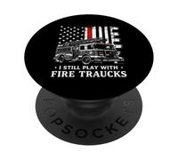 I Still Play with Fire Trucks Thin Red Line Firefighter PopSockets PopGrip Adhésif