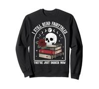 I Still Read Fairytales They Just Darker Now Sweatshirt