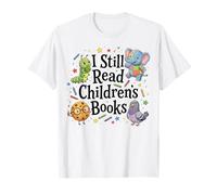 I Still Read Kids Books Cute Lover Reading Book Lover T-Shirt