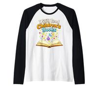 I Still Read Kids Books Reading Kids Book Lover Manche Raglan