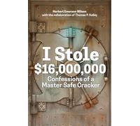 I Stole $16,000,000: Confessions of a Master Safe Cracker