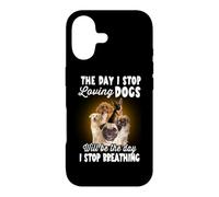 I Stop Loving Dogs Will Be The Day I Stop Breathing Dog Coque pour iPhone 17