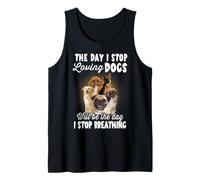 I Stop Loving Dogs Will Be The Day I Stop Breathing Dog Débardeur