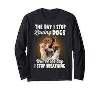I Stop Loving Dogs Will Be The Day I Stop Breathing Dog Manche Longue