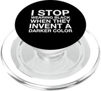 I Stop Wear Black When They Invent A Darker Color PopSockets PopGrip pour MagSafe