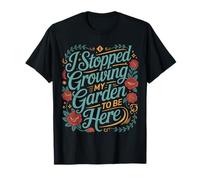 I Stopped Growing My Garden to Be Here Ferme de Joueurs - T-Shirt