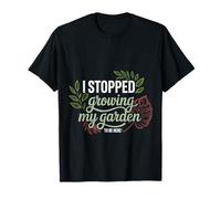 I Stopped Growing My Garden to Be Here Ferme de Joueurs |- T-Shirt